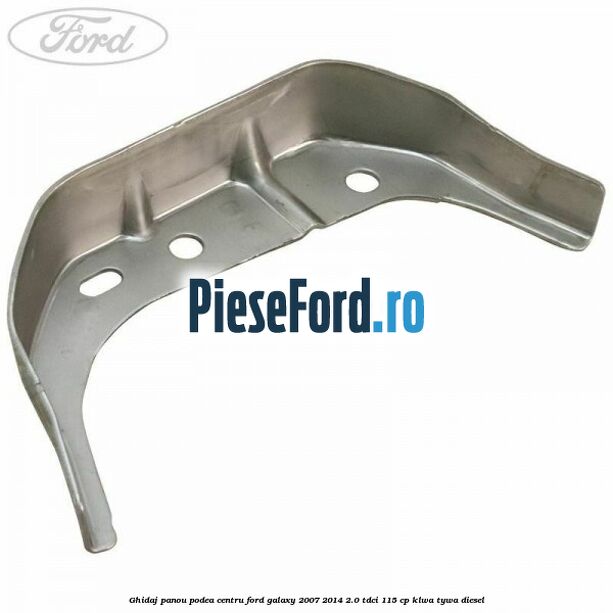 Ghidaj panou podea centru Ford Galaxy 2007-2014 2.0 TDCi 115 cp KLWA, TYWA diesel