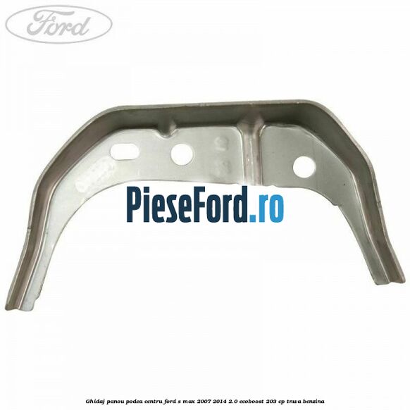 Ghidaj panou podea centru Ford S-Max 2007-2014 2.0 EcoBoost 203 cp Ghidaj panou podea centru Ford S-Max 2007-2014 2.0 EcoBoost 203 cp TNWA benzina