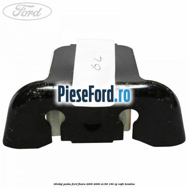 Ghidaj podea Ford Fiesta 2005-2008 ST150 150 cp N4JB benzina