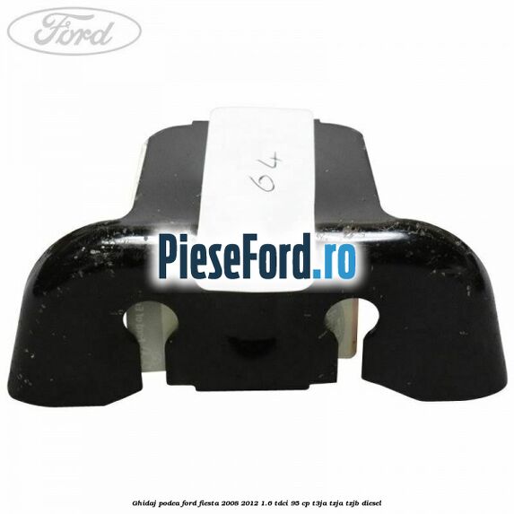 Ghidaj podea Ford Fiesta 2008-2012 1.6 TDCi 95 cp Ghidaj podea Ford Fiesta 2008-2012 1.6 TDCi 95 cp T3JA, TZJA, TZJB diesel
