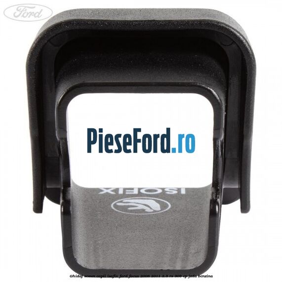 Ghidaj scaun copii ISOFIX Ford Focus 2008-2011 2.5 RS 305 cp JZDA benzina