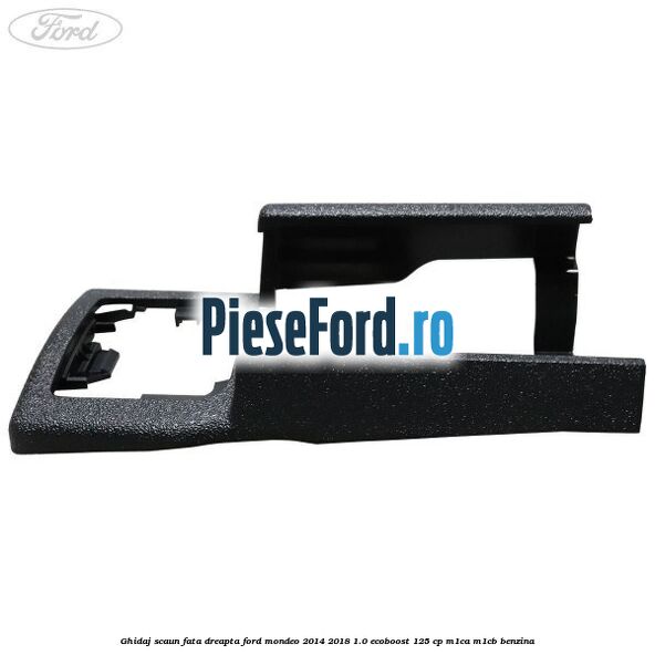 Ghidaj scaun fata dreapta Ford Mondeo 2014-2018 1.0 EcoBoost 125 cp Ghidaj scaun fata dreapta Ford Mondeo 2014-2018 1.0 EcoBoost 125 cp M1CA, M1CB benzina
