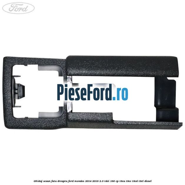 Ghidaj scaun fata dreapta Ford Mondeo 2014-2018 2.0 TDCi 180 cp T8CA, T8CC, T8CD, T8CL diesel