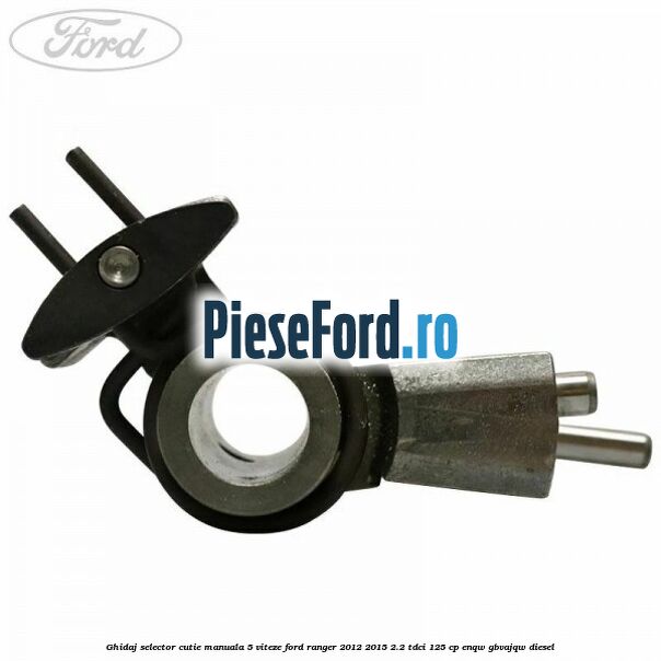 Ghidaj selector cutie manuala 5 viteze Ford Ranger 2012-2015 2.2 TDCi 125 cp ENQW, GBVAJQW diesel