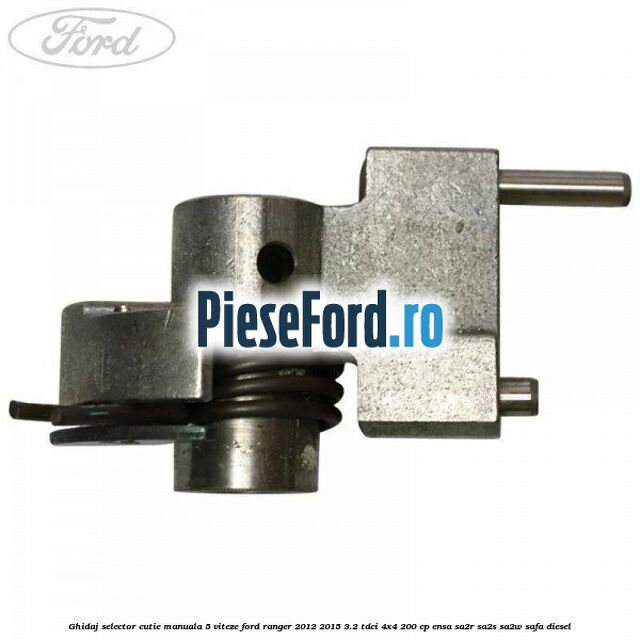 Ghidaj selector cutie manuala 5 viteze Ford Ranger 2012-2015 3.2 TDCi 4x4 200 cp ENSA, SA2R, SA2S, SA2W, SAFA diesel