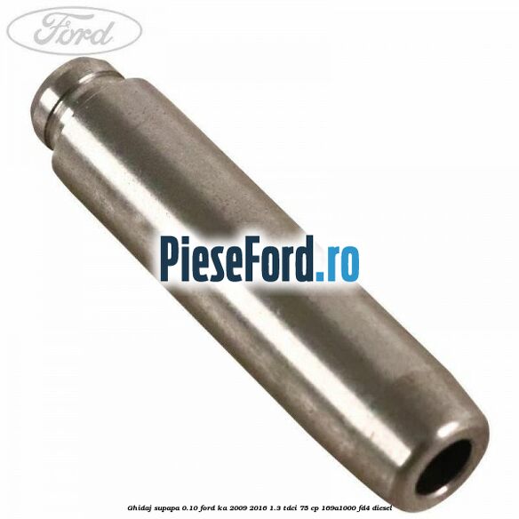 Ghidaj supapa 0.10 Ford Ka 2009-2016 1.3 TDCi 75 cp 169A1000, FD4 diesel