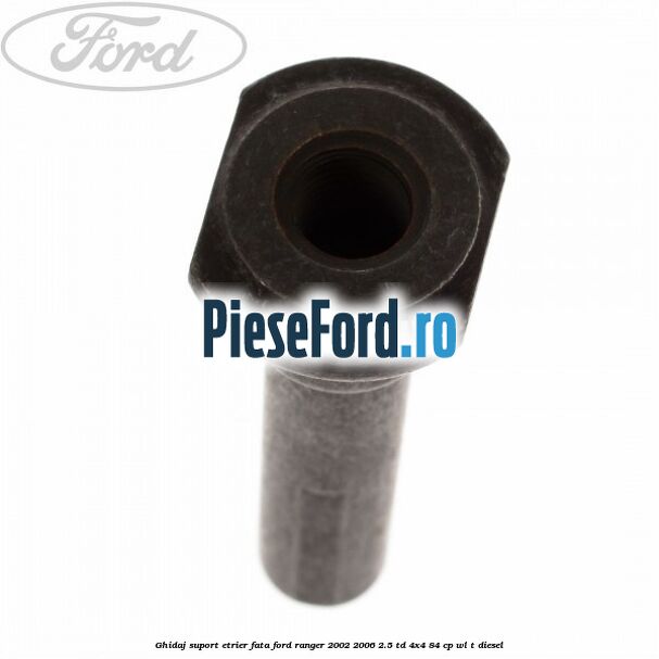 Ghidaj suport etrier fata Ford Ranger 2002-2006 2.5 TD 4x4 84 cp WL-T diesel