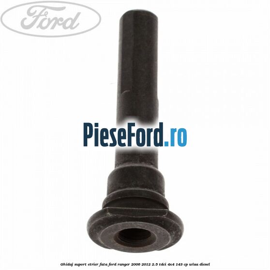 Ghidaj suport etrier fata Ford Ranger 2006-2012 2.5 TDCi 4x4 143 cp WLAA diesel