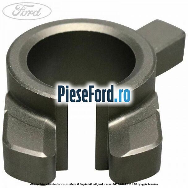 Ghidaj tija schimbator cutie viteza 5 trepte B5/IB5 Ford C-Max 2007-2011 1.8 122 cp Ghidaj tija schimbator cutie viteza 5 trepte B5/IB5 Ford C-Max 2007-2011 1.8 122 cp QQDC benzina