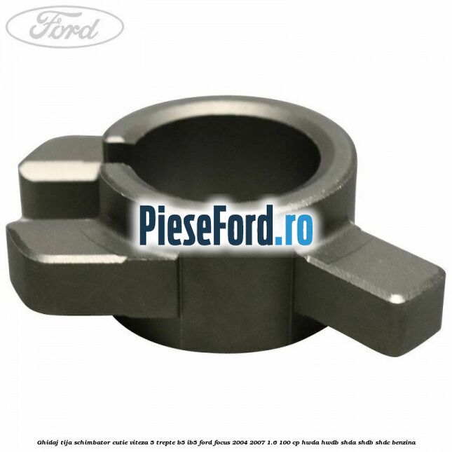 Ghidaj tija schimbator cutie viteza 5 trepte B5/IB5 Ford Focus 2004-2007 1.6 100 cp HWDA, HWDB, SHDA, SHDB, SHDC benzina