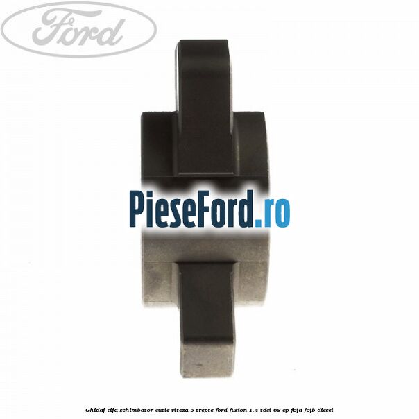 Ghidaj tija schimbator cutie viteza 5 trepte Ford Fusion 1.4 TDCi 68 cp F6JA, F6JB diesel