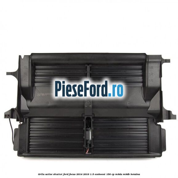 Grila active shutter Ford Focus 2014-2018 1.5 EcoBoost 150 cp Grila active shutter Ford Focus 2014-2018 1.5 EcoBoost 150 cp M8DA, M8DB benzina