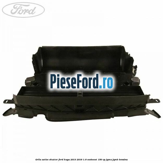 Grila active shutter Ford Kuga 2013-2016 1.6 EcoBoost 150 cp JQMA, JQMB benzina