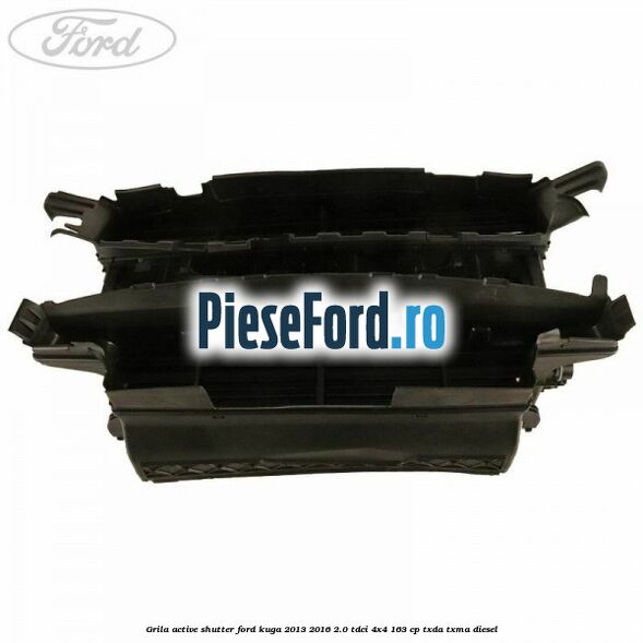 Grila active shutter Ford Kuga 2013-2016 2.0 TDCi 4x4 163 cp Grila active shutter Ford Kuga 2013-2016 2.0 TDCi 4x4 163 cp TXDA, TXMA diesel