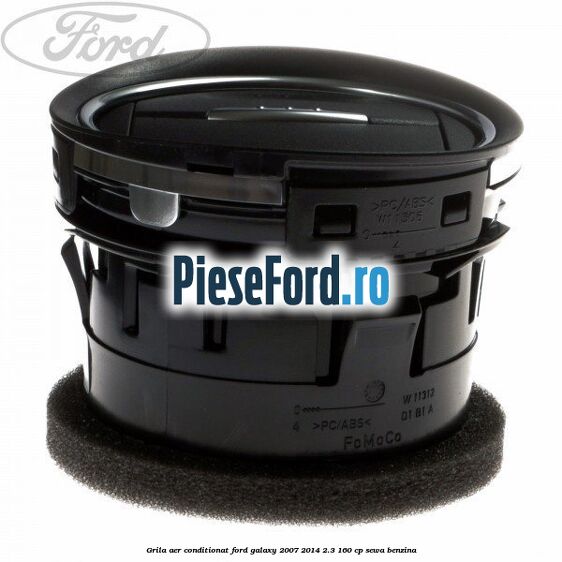 Grila aer conditionat Ford Galaxy 2007-2014 2.3 160 cp Grila aer conditionat Ford Galaxy 2007-2014 2.3 160 cp SEWA benzina