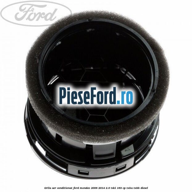 Grila aer conditionat Ford Mondeo 2008-2014 2.0 TDCi 163 cp TXBA, TXBB diesel