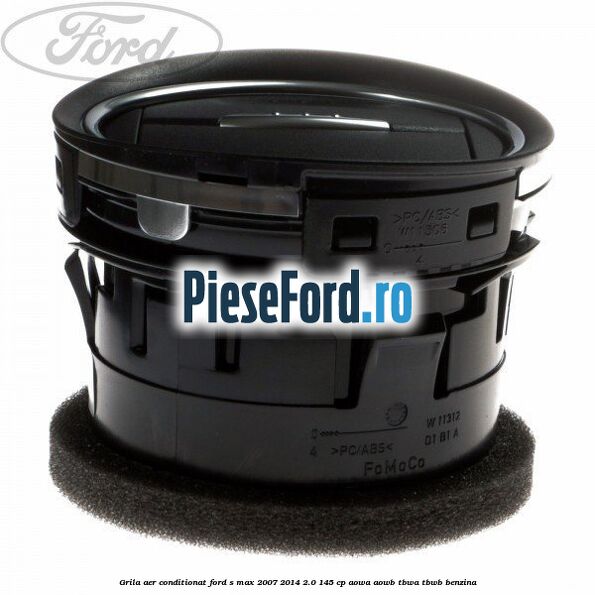 Grila aer conditionat Ford S-Max 2007-2014 2.0 145 cp AOWA, AOWB, TBWA, TBWB benzina