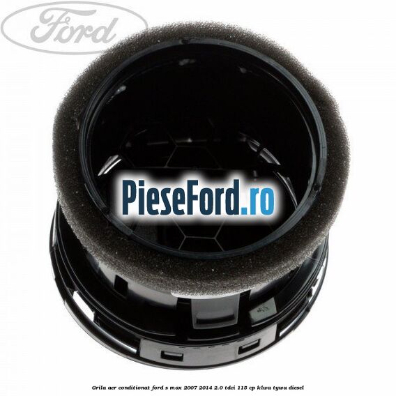 Grila aer conditionat Ford S-Max 2007-2014 2.0 TDCi 115 cp KLWA, TYWA diesel
