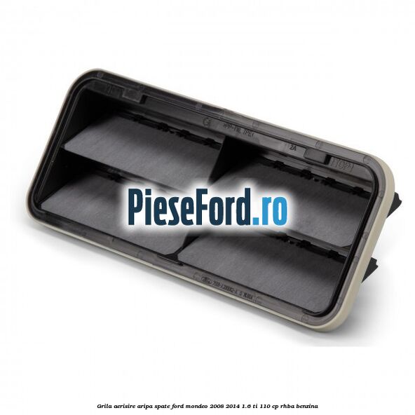Grila aerisire aripa spate Ford Mondeo 2008-2014 1.6 Ti 110 cp RHBA benzina