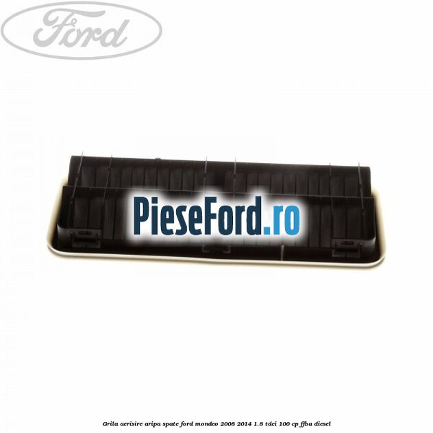 Grila aerisire aripa spate Ford Mondeo 2008-2014 1.8 TDCi 100 cp FFBA diesel