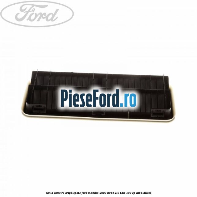 Grila aerisire aripa spate Ford Mondeo 2008-2014 2.0 TDCi 130 cp AZBA diesel