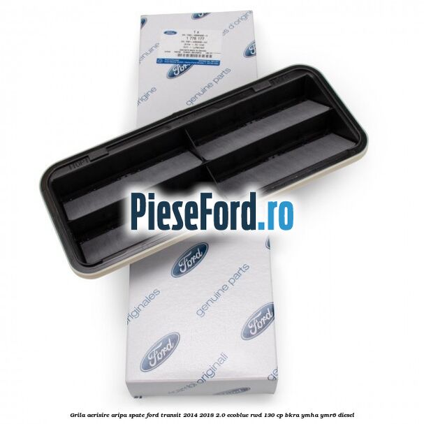 Grila aerisire aripa spate Ford Transit 2014-2018 2.0 EcoBlue RWD 130 cp Grila aerisire aripa spate Ford Transit 2014-2018 2.0 EcoBlue RWD 130 cp BKRA, YMHA, YMR6 diesel