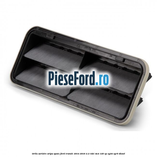 Grila aerisire aripa spate Ford Transit 2014-2018 2.2 TDCi 4x4 125 cp CY24, CYR5 diesel