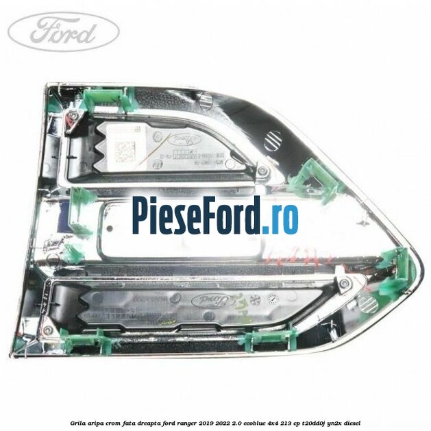 Grila aripa crom fata dreapta Ford Ranger 2019-2022 2.0 EcoBlue 4x4 213 cp T20DD0J, YN2X diesel