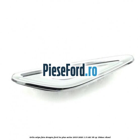 Grila aripa fata dreapta Ford Ka plus Active 2019-2020 1.5 TDCI 95 cp 15DSOX diesel
