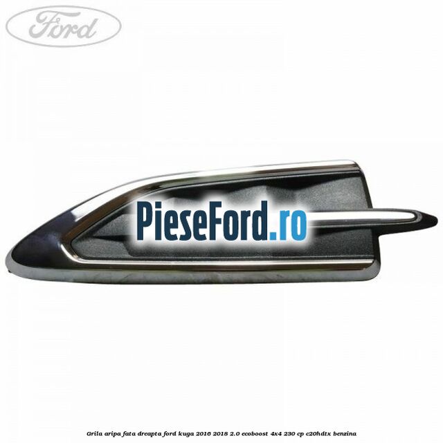 Grila aripa fata dreapta Ford Kuga 2016-2018 2.0 EcoBoost 4x4 230 cp C20HDTX benzina