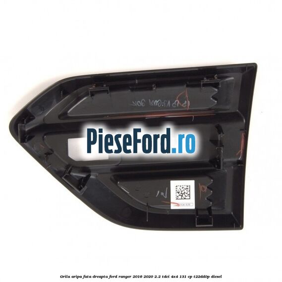 Grila aripa fata dreapta Ford Ranger 2016-2020 2.2 TDCi 4x4 131 cp T22DD0P diesel