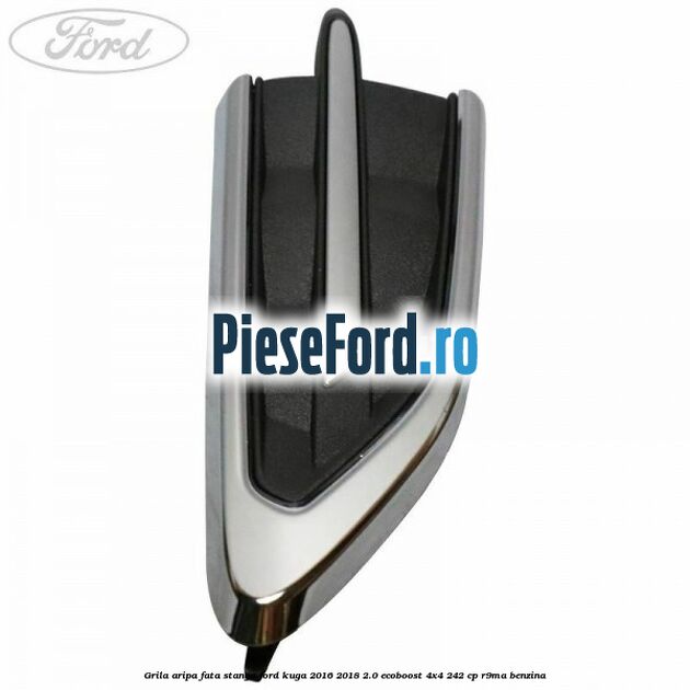 Grila aripa fata stanga Ford Kuga 2016-2018 2.0 EcoBoost 4x4 242 cp Grila aripa fata stanga Ford Kuga 2016-2018 2.0 EcoBoost 4x4 242 cp R9MA benzina