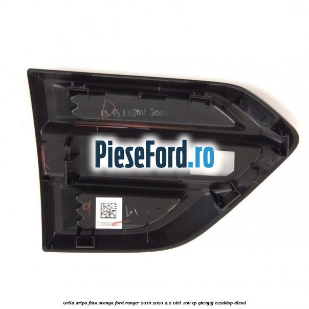 Grila aripa fata stanga Ford Ranger 2016-2020 2.2 TDCi 160 cp Grila aripa fata stanga Ford Ranger 2016-2020 2.2 TDCi 160 cp GBVAJQJ, T22DD0P diesel