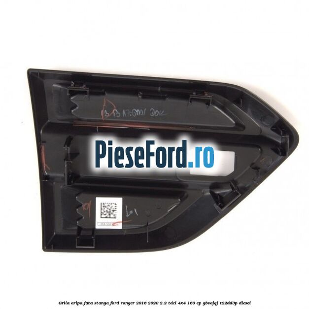 Grila aripa fata stanga Ford Ranger 2016-2020 2.2 TDCi 4x4 160 cp GBVAJQJ, T22DD0P diesel