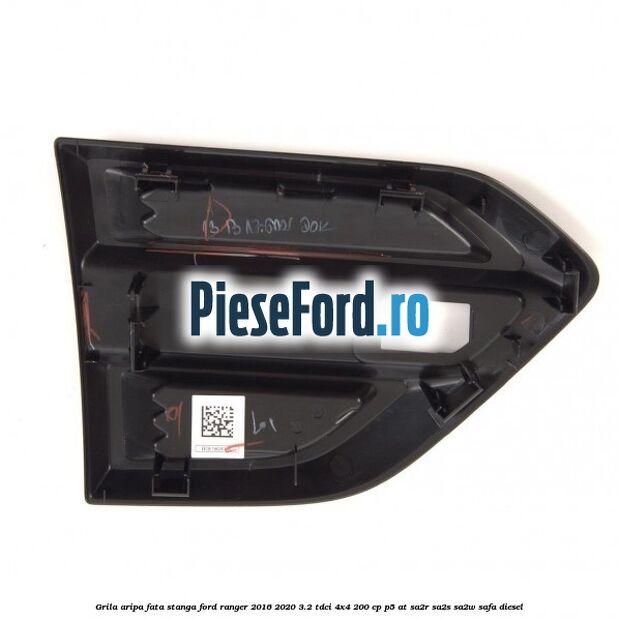 Grila aripa fata stanga Ford Ranger 2016-2020 3.2 TDCi 4x4 200 cp P5-AT, SA2R, SA2S, SA2W, SAFA diesel