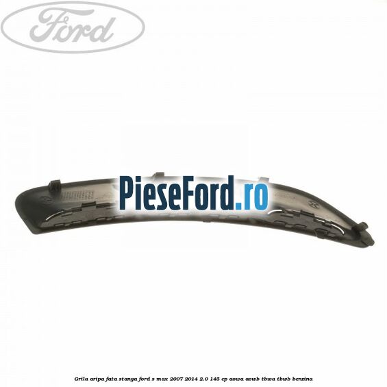 Grila aripa fata stanga Ford S-Max 2007-2014 2.0 145 cp Grila aripa fata stanga Ford S-Max 2007-2014 2.0 145 cp AOWA, AOWB, TBWA, TBWB benzina