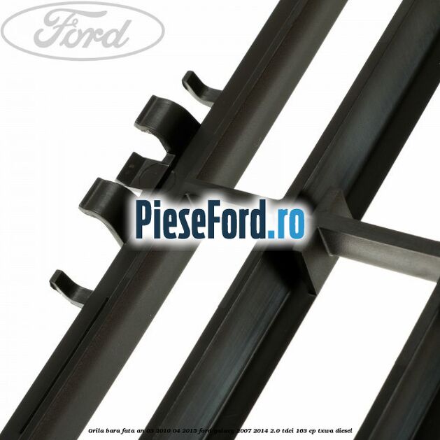 Grila bara fata an 03/2010-04/2015 Ford Galaxy 2007-2014 2.0 TDCi 163 cp TXWA diesel
