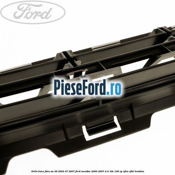 Grila bara fata an 06/2003-07/2007 Ford Mondeo 2000-2007 2.0 16V 146 cp CJBA, CJBB benzina