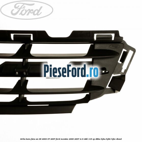 Grila bara fata an 06/2003-07/2007 Ford Mondeo 2000-2007 2.0 TDDI 115 cp D6BA, HJBA, HJBB, HJBC diesel
