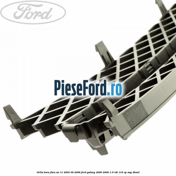Grila bara fata an 11/2003-08/2006 Ford Galaxy 2000-2006 1.9 TDI 115 cp AUY diesel