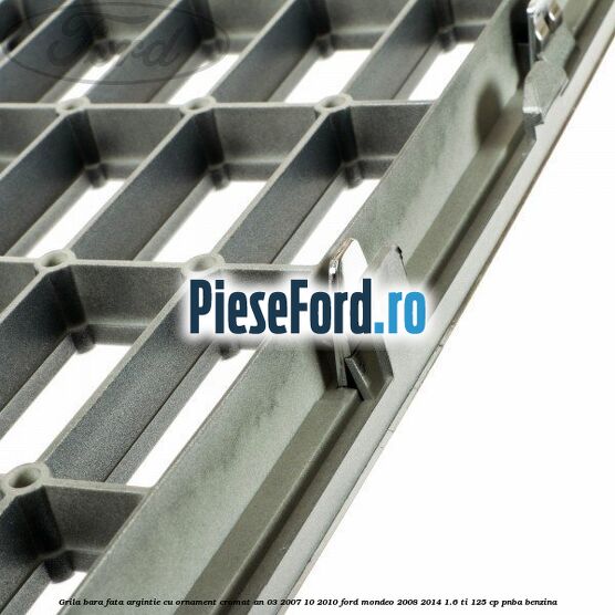 Grila bara fata argintie cu ornament cromat an 03/2007-10/2010 Ford Mondeo 2008-2014 1.6 Ti 125 cp Grila bara fata argintie cu ornament cromat an 03/2007-10/2010 Ford Mondeo 2008-2014 1.6 Ti 125 cp PNBA benzina