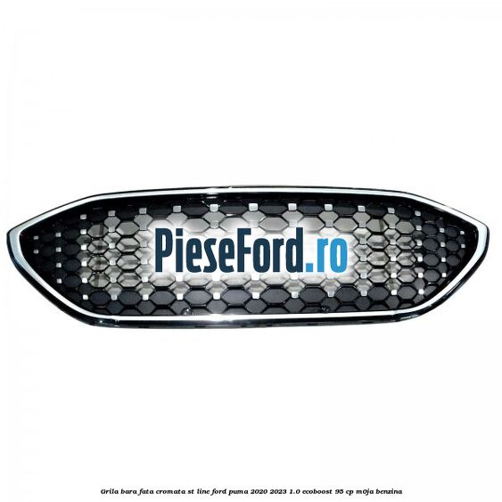 Grila bara fata cromata ST line Ford Puma 2020-2023 1.0 EcoBoost 95 cp M0JA benzina