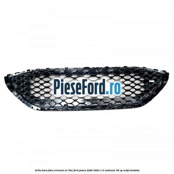 Grila bara fata cromata ST line Ford Puma 2020-2023 1.0 EcoBoost 95 cp M0JA benzina