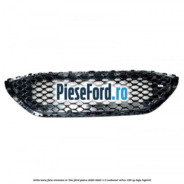 Grila bara fata cromata ST line Ford Puma 2020-2023 1.0 EcoBoost mHEV 155 cp BZJA Hybrid