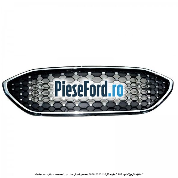 Grila bara fata cromata ST line Ford Puma 2020-2023 1.0 Flexifuel 125 cp B7JG Flexifuel