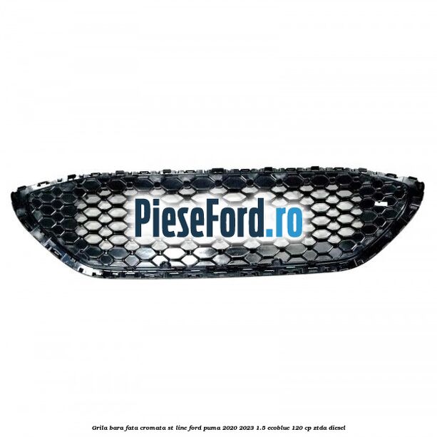 Grila bara fata cromata ST line Ford Puma 2020-2023 1.5 EcoBlue 120 cp ZTDA diesel