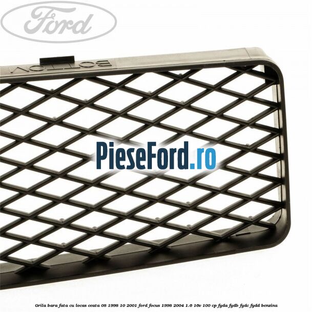 Grila bara fata cu locas ceata 08/1998-10/2001 Ford Focus 1998-2004 1.6 16V 100 cp FYDA, FYDB, FYDC, FYDD benzina