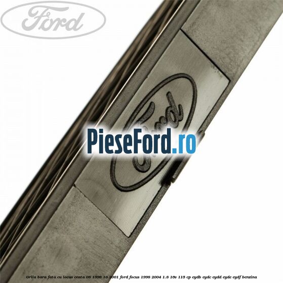 Grila bara fata cu locas ceata 08/1998-10/2001 Ford Focus 1998-2004 1.8 16V 115 cp EYDB, EYDC, EYDD, EYDE, EYDF benzina
