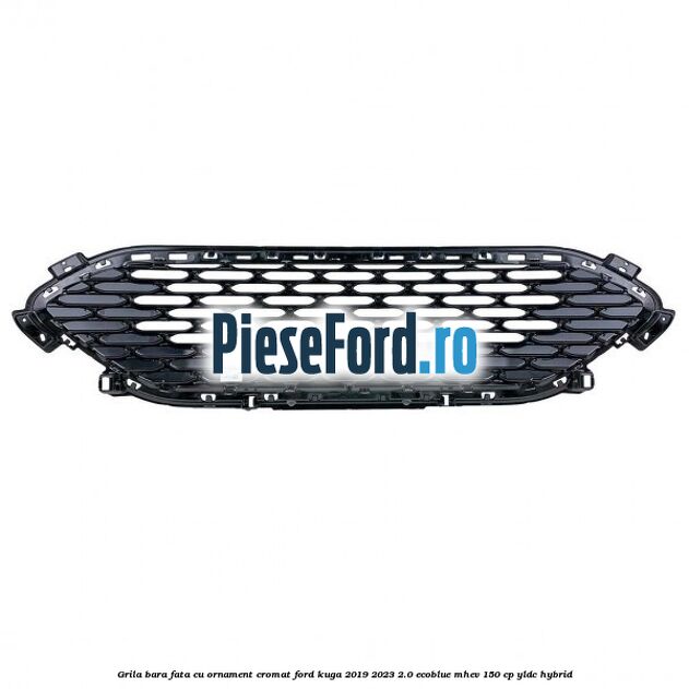 Grila bara fata cu ornament cromat Ford Kuga 2019-2023 2.0 EcoBlue mHEV 150 cp YLDC hybrid