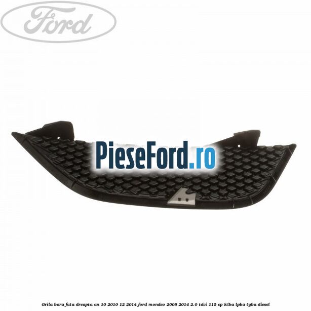 Grila bara fata dreapta an 10/2010-12/2014 Ford Mondeo 2008-2014 2.0 TDCi 115 cp Grila bara fata dreapta an 10/2010-12/2014 Ford Mondeo 2008-2014 2.0 TDCi 115 cp KLBA, LPBA, TYBA diesel